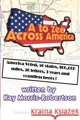 A to Zee Across America: Kay's late husband John Robertson Morris-Robertson, Kay 9781466377486 Createspace - książka