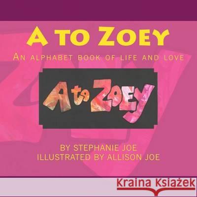 A to Zoey Stephanie Joe Allison Joe 9780615933429 A to Zoey - książka