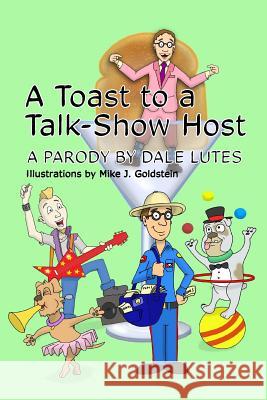 A Toast to a Talk-Show Host Dale Lutes 9781508630784 Createspace - książka