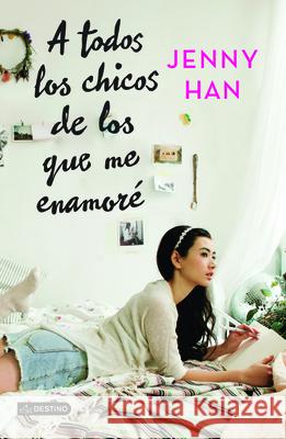 A Todos Los Chicos de Los Que Me Enamoré Han, Jenny 9786070725586 Planeta Publishing - książka