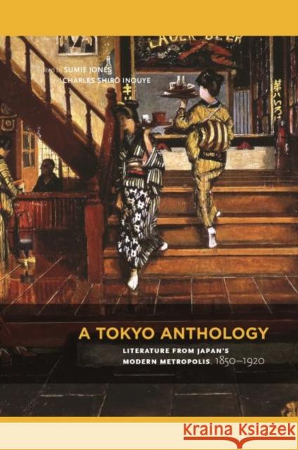 A Tokyo Anthology: Literature from Japan's Modern Metropolis, 1850-1920 Jones, Sumie 9780824855901 University of Hawaii Press - książka
