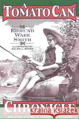A Tomato Can Chronicle: And Other Stories of Fishing and Shooting Smith, Edmund Ware 9781586670320 Derrydale Press - książka