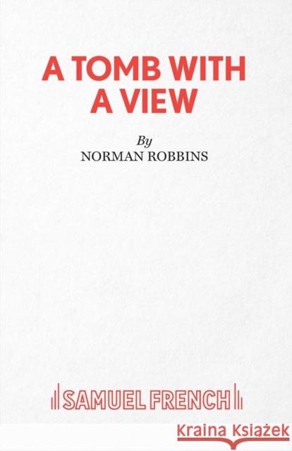 A Tomb with A View Robbins, Norman 9780573114519 SAMUEL FRENCH LTD - książka