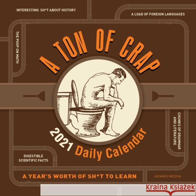 A Ton of Crap 2021 Daily Calendar: A Year's Worth of Sh*t to Learn Adams Media 9781507213742 Adams Media Corporation - książka