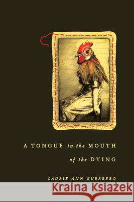 A Tongue in the Mouth of the Dying Laurie Ann Guerrero 9780268204006 University of Notre Dame Press - książka