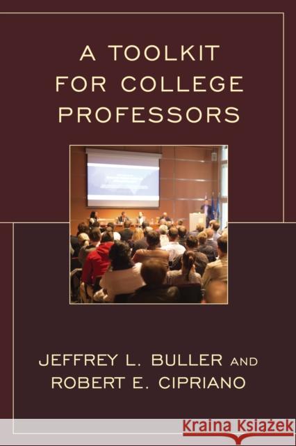 A Toolkit for College Professors Robert E. Cipriano Jeffrey L. Buller 9781475820850 Rowman & Littlefield Publishers - książka