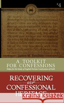 A Toolkit for Confessions: Symbolics 101 James M. Renihan 9780996519816 Reformed Baptist Academic Press - książka