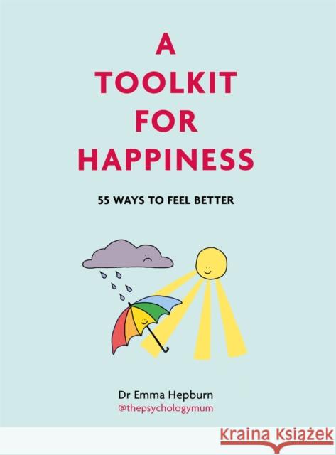 A Toolkit for Happiness: 55 Ways to Feel Better Dr Emma Hepburn 9781529416183 Quercus Publishing - książka