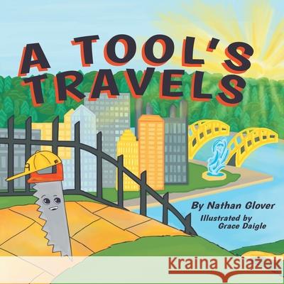 A Tool's Travels Nathan Glover, Grace Daigle 9781973659488 WestBow Press - książka