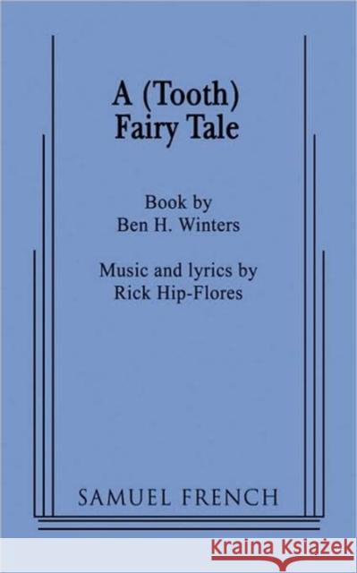 A (Tooth) Fairy Tale Ben Winters Rick Hip-Flores 9780573663710 Samuel French Trade - książka