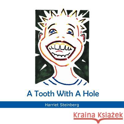 A Tooth With A Hole Steinberg, Harriet 9781479707119 Xlibris Corporation - książka