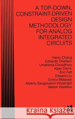 A Top-Down Constraint-Driven Design Methodology for Analog Integrated Circuits Chang, Henry 9780792397946 Kluwer Academic Publishers - książka