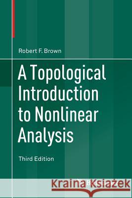 A Topological Introduction to Nonlinear Analysis Robert F. Brown 9783319117935 Birkhauser - książka