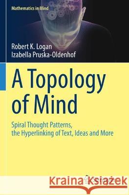 A Topology of Mind Robert K. Logan, Izabella Pruska-Oldenhof 9783030964382 Springer International Publishing - książka