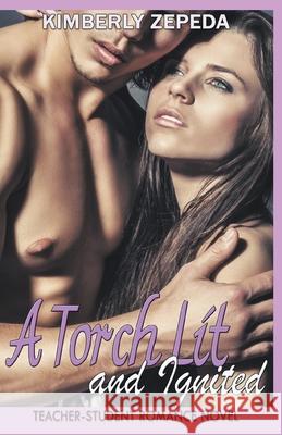 A Torch Lit and Ignited: Teacher-Student Romance Novel Kimberly Zepeda 9781393732976 Pn.Books - książka