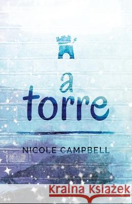 A Torre Nicole Campbell, Camila Reis Moreira 9784824148841 Next Chapter Circle - książka