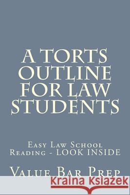 A Torts Outline For Law Students: Easy Law School Reading - LOOK INSIDE Prep, Value Bar 9781503018631 Createspace - książka