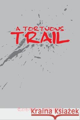 A Tortuous Trail Robert Fisher 9781728333663 Authorhouse - książka