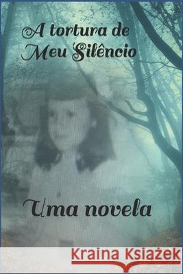 A tortura do meu silêncio: Uma novela Acuña, Graciela Beatriz 9781081177089 Independently Published - książka