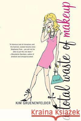 A Total Waste of Makeup Kim Gruenenfelder 9780312348724 St. Martin's Griffin - książka