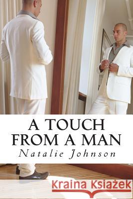 A Touch From A Man: Every Touch Isn't A Good Touch Johnson, Natalie 9781490329475 Createspace - książka