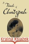 A Touch of Chutzpah  9781449069452 AUTHORHOUSE