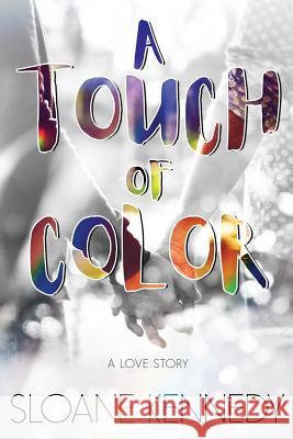 A Touch of Color Sloane Kennedy 9781719136600 Createspace Independent Publishing Platform - książka