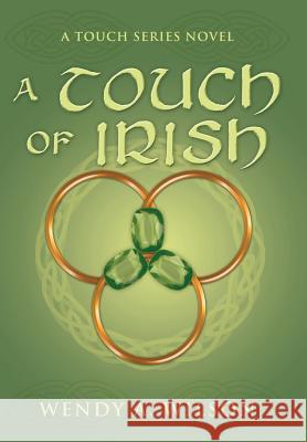 A Touch of Irish: A Touch Series Novel Wilson, Wendy A. 9781477100950 Xlibris Corporation - książka