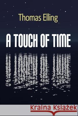 A Touch of Time Thomas Elling 9781481931649 Createspace - książka