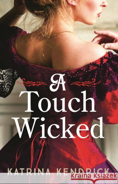 A Touch Wicked: A brand-new for 2024 steamy and spicy historical romance novel Katrina Kendrick 9781837930951 Head of Zeus - książka