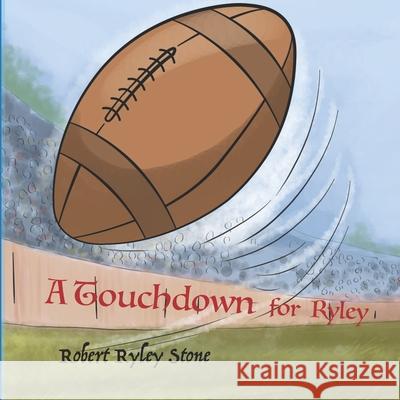 A Touchdown for Ryley Robert Ryley Stone 9781950613366 Taylor and Seale Publishing - książka