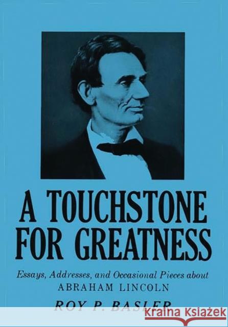 A Touchstone for Greatness: Essays, Addresses, and Occasional Pieces about Abraham Lincoln Walker, Robert H. 9780837161358 Greenwood Press - książka