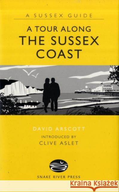 A Tour Along the Sussex Coast David Arscott 9781906022174 Snake River Press Ltd - książka