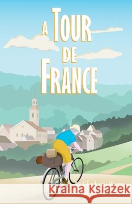 A Tour de France Paul Frederick Weston Suzanne Mullen 9781739302078 Beercott Books - książka