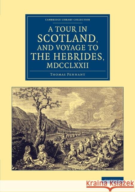 A Tour in Scotland, and Voyage to the Hebrides, 1772 Thomas Pennant   9781108075411 Cambridge University Press - książka