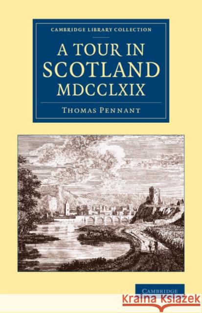 A Tour in Scotland MDCCLXIX Thomas Pennant 9781108073622 Cambridge University Press - książka