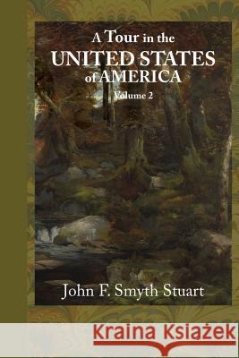 A Tour in the United States of America, Volume 2 John F. Smyth Stuart 9781948837125 Townsends - książka