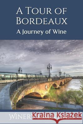 A Tour of Bordeaux: A Journey of Wine Winery Essentials 9781093671001 Independently Published - książka