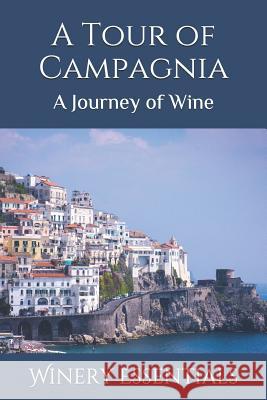 A Tour of Campagnia: A Journey of Wine Winery Essentials 9781094912691 Independently Published - książka