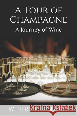 A Tour of Champagne: A Journey of Wine Winery Essentials 9781094896748 Independently Published - książka