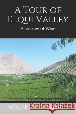 A Tour of Elqui Valley: A Journey of Wine Winery Essentials 9781097241354 Independently Published - książka