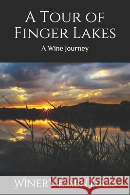 A Tour of Finger Lakes: A Wine Journey Winery Essentials 9781093666052 Independently Published - książka