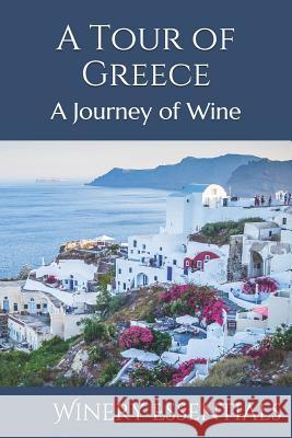 A Tour of Greece: A Journey of Wine Winery Essentials 9781095310960 Independently Published - książka