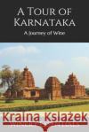 A Tour of Karnataka: A Journey of Wine Winery Essentials 9781099523397 Independently Published