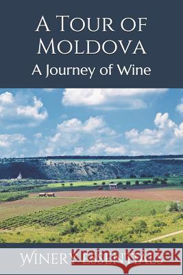 A Tour of Moldova: A Journey of Wine Winery Essentials 9781096700098 Independently Published - książka