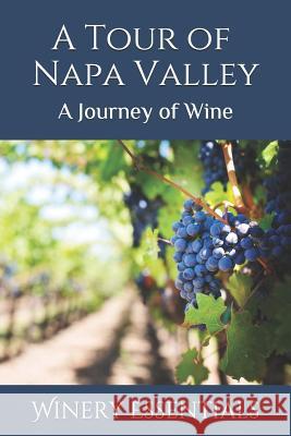 A Tour of Napa Valley: A Journey of Wine Winery Essentials 9781093664195 Independently Published - książka