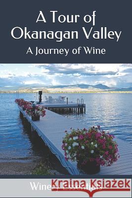 A Tour of Okanagan Valley: A Journey of Wine Winery Essentials 9781093669749 Independently Published - książka
