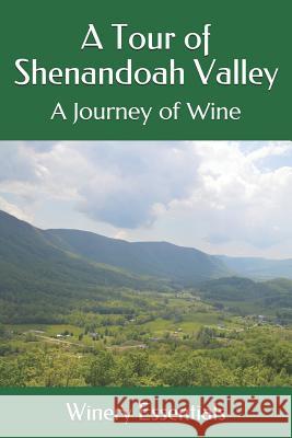 A Tour of Shenandoah Valley: A Journey of Wine Winery Essentials 9781093662993 Independently Published - książka