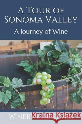 A Tour of Sonoma Valley: A Journey of Wine Winery Essentials 9781094845067 Independently Published - książka