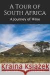 A Tour of South Africa: A Journey of Wine Winery Essentials 9781093660975 Independently Published